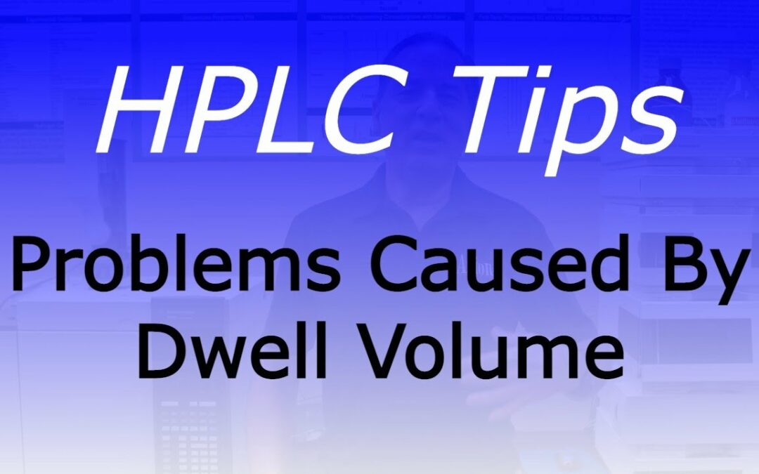 Problems Caused By Dwell Volume