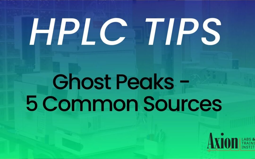 Ghost Peaks in HPLC – 5 common sources