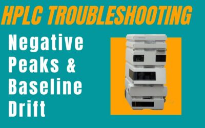 HPLC – Negative Peaks and Baseline Drift